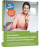 Praxisnahe Finanzbuchhaltung für SKR04 mit DATEV Kanzlei-Rechnungswesen: Das umfassende Lernbuch für Einsteiger